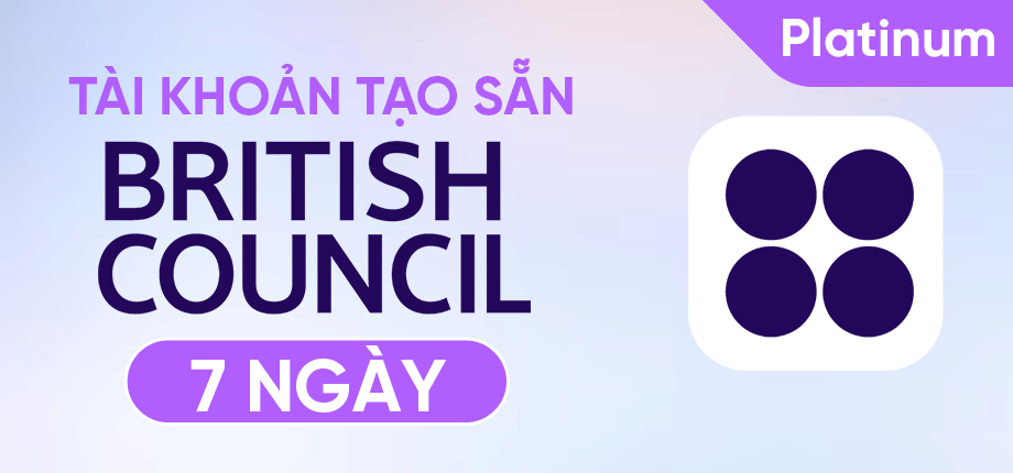 British Council Platinum 7 ngày - Tài khoản tạo sẵn